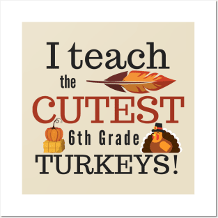 I Teach the Cutest Turkeys Sixth 6th Grade Posters and Art